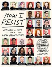 How I Resist: Activism and Hope for the Next Generation