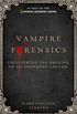 Vampire Forensics: Uncovering the Origins of an Enduring Legend (English Edition)