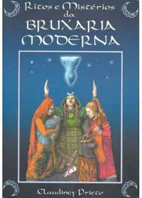 Wicca - Ritos e Misterios da Bruxaria Moderna