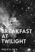 Breakfast at Twilight (English Edition)