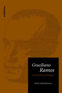 Graciliano Ramos - Um Escritor Personagem