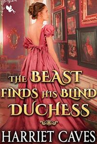 The Beast Finds his Blind Duchess