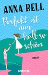 Perfekt ist nur halb so schn: Roman (German Edition)