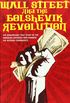 Wall Street and The Bolshevik Revolution