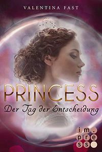 Royal: Princess. Der Tag der Entscheidung (Royal-Spin-off) (German Edition)