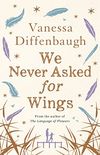 We Never Asked for Wings (English Edition)