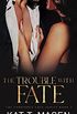 The Trouble With Fate: A Best Friends Brother Romance