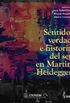 Sentido, verdad e historia del Ser en Martin Heidegger Estudios Filosficos Volumen 2