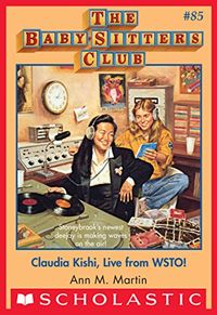 The Baby-Sitters Club #85: Claudia Kishi, Live from WSTO! (Baby-sitters Club (1986-1999)) (English Edition)