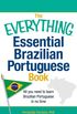 The Everything Essential Brazilian Portuguese Book: All you need to learn Brazilian Portuguese in no time!