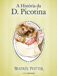 A Histria da D. Picotina (Coleo Beatrix Potter Livro 6)