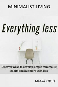 Minimalist living: Everything less