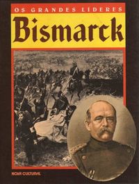 Os grandes lderes: Bismarck