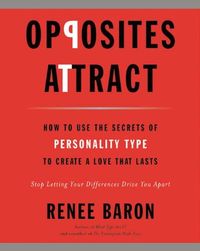 Opposites Attract: How to Use the Secrets of Personality Type to Create a Love That Lasts (English Edition)