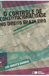 O Controle de Constitucionalidade no Direito Brasileiro