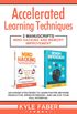 Accelerated Learning Techniques: 2 Manuscripts - Mind Hacking and Memory Improvement: Advanced Strategies to Learn Faster, Be More Productive, Improve Memory, and Unlock Your Full Potential