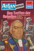Atlan 297: Das Treffen der Rebellen: Atlan-Zyklus "Der Held von Arkon" (Atlan classics) (German Edition)