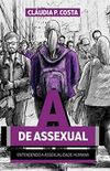 A de Assexual: Entendendo a Assexualidade Humana