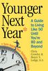 Younger Next Year: A Guide to Living Like 50 Until You
