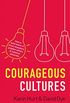 Courageous Cultures: How to Build Teams of Micro-Innovators, Problem Solvers, and Customer Advocates (English Edition)