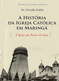 A Histria da Igreja Catlica em Maring