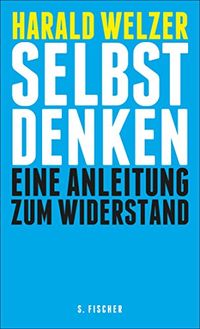 Selbst denken: Eine Anleitung zum Widerstand (German Edition)
