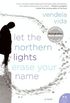 Let the Northern Lights Erase Your Name: A Novel (English Edition)