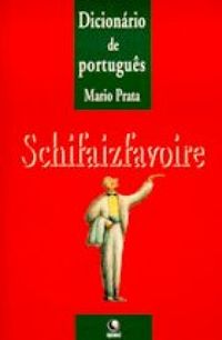 Dicionrio de Portugus: Schifaizfavoire