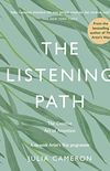 The Listening Path: The Creative Art of Attention - A Six Week Artist