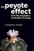 The Peyote Effect: From the Inquisition to the War on Drugs (English Edition)