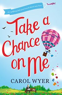 Take a Chance on Me: A laugh-out-loud feel good romantic comedy (English Edition)