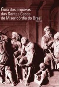 Guia dos Arquivos das Santas Casas de Misericrdia do Brasil