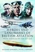 Heroes and Landmarks of British Aviation: From Airships to the Jet Age (English Edition)