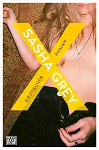 X: Erotischer Roman (Sasha Grey 3) (German Edition)