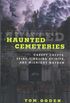 Haunted Cemeteries: Creepy Crypts, Spine-Tingling Spirits, And Midnight Mayhem