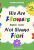 We Are Flowers Noi Siamo Fiori