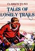Tales of Lonely Trails (Classics To Go) (English Edition)