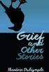 Grief and Other Stories