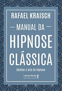 Manual Da Hipnose Clssica - Domine A Arte Da Hipnose
