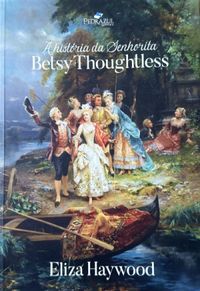 A Histria da Senhorita Betsy Thoughtless