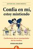 Confa en m, estoy mintiendo: Confesiones de un manipulador de los medios (Gestin del conocimiento) (Spanish Edition)