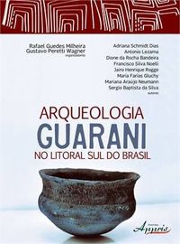 Arqueologia Guarani no Litoral Sul do Brasil