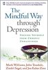 The Mindful Way through Depression: Freeing Yourself from Chronic Unhappiness (English Edition)