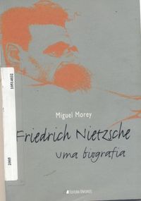 Friedrich Nietzsche - Uma biografia