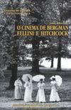 O cinema de Bergman, Fellini e Hitchcock
