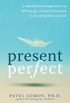 Present Perfect: A Mindfulness Approach to Letting Go of Perfectionism and the Need for Control (English Edition)