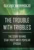 The Trouble with Tribbles: The Story Behind Star Trek