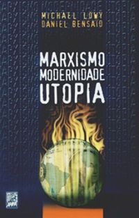 Marxismo, Modernidade e Utopia