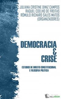 Democracia e crise: Estudos de Direito Constitucional e Filosofia Poltica