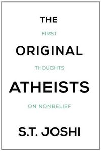 The Original Atheists: First Thoughts on Nonbelief (English Edition)